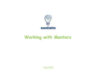 Working with Mentors
July 2012
 