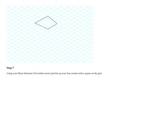 Step 7
Using your Direct Selection Tool (white arrow) and line up your four corners with a square on the grid.
 