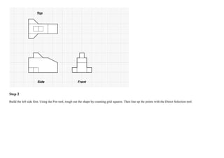 Step 2
Build the left side first. Using the Pen tool, rough out the shape by counting grid squares. Then line up the points with the Direct Selection tool.
 