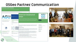 OSGeo Partner Communication
August 31, 2018 Open Source Geospatial Foundation 61
 