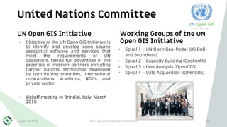 United Nations Committee
88
UN Open GIS Initiative
• Objective of the UN Open GIS Initiative is
to identify and develop op...