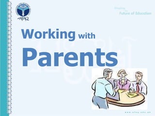 Working with
Parents
 