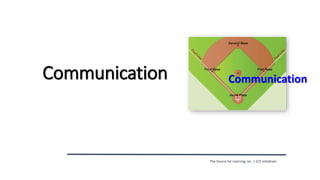 Communication
The Source for Learning, Inc. | ECE Initiatives
Communication
 