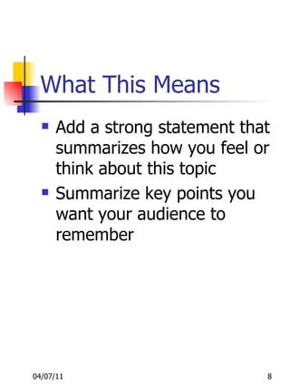 What This Means Add a strong statement that summarizes how you feel or think about this topic Summarize key points you want your audience to remember 