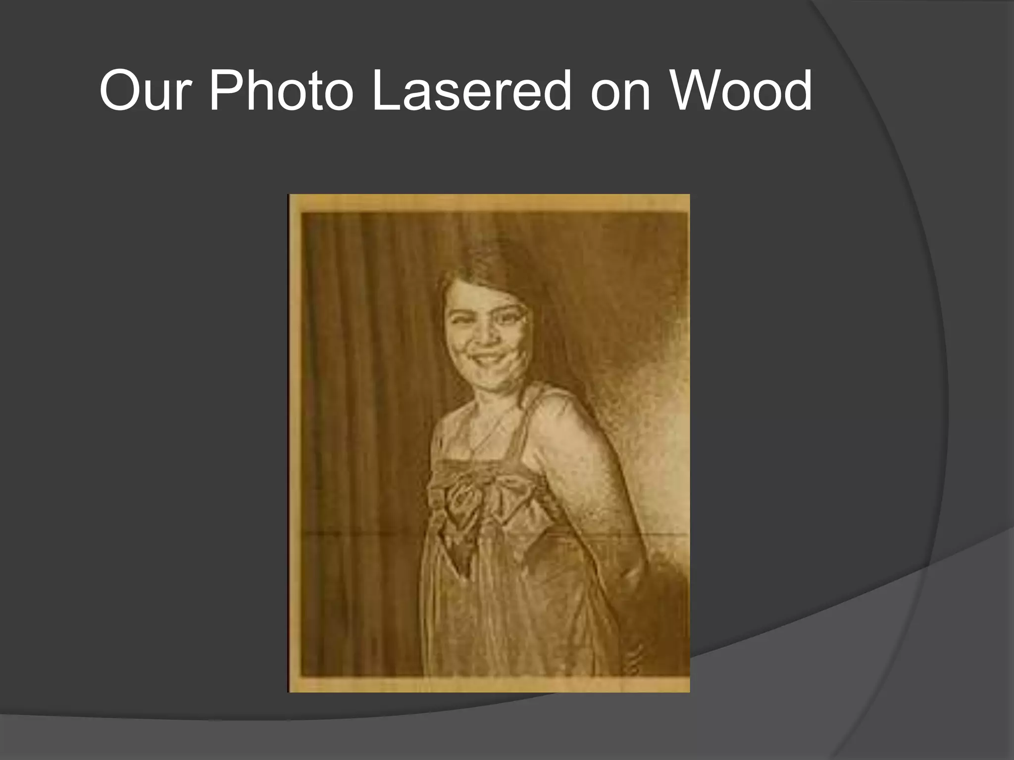 Our Photo Lasered on Wood
 