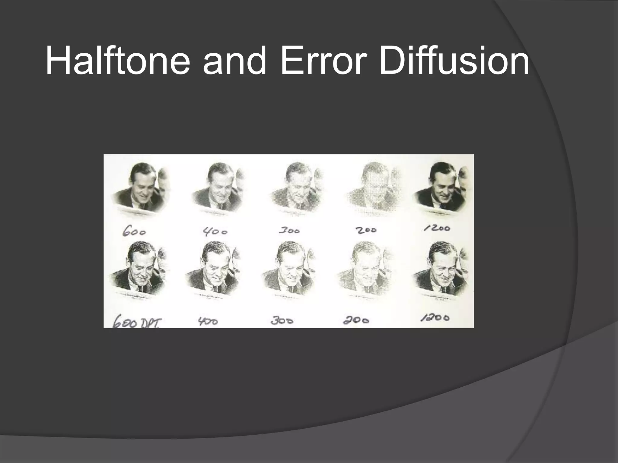 Halftone and Error Diffusion
 