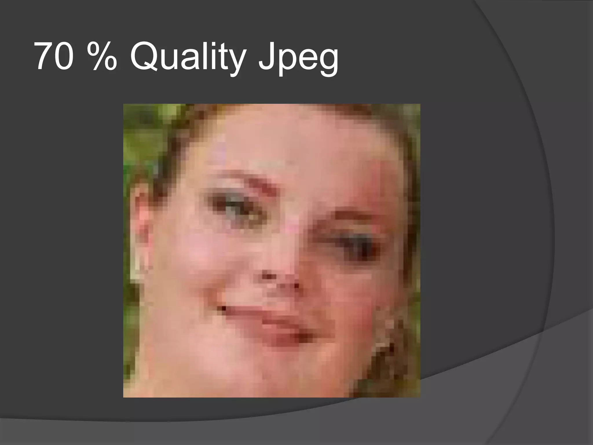 70 % Quality Jpeg
 