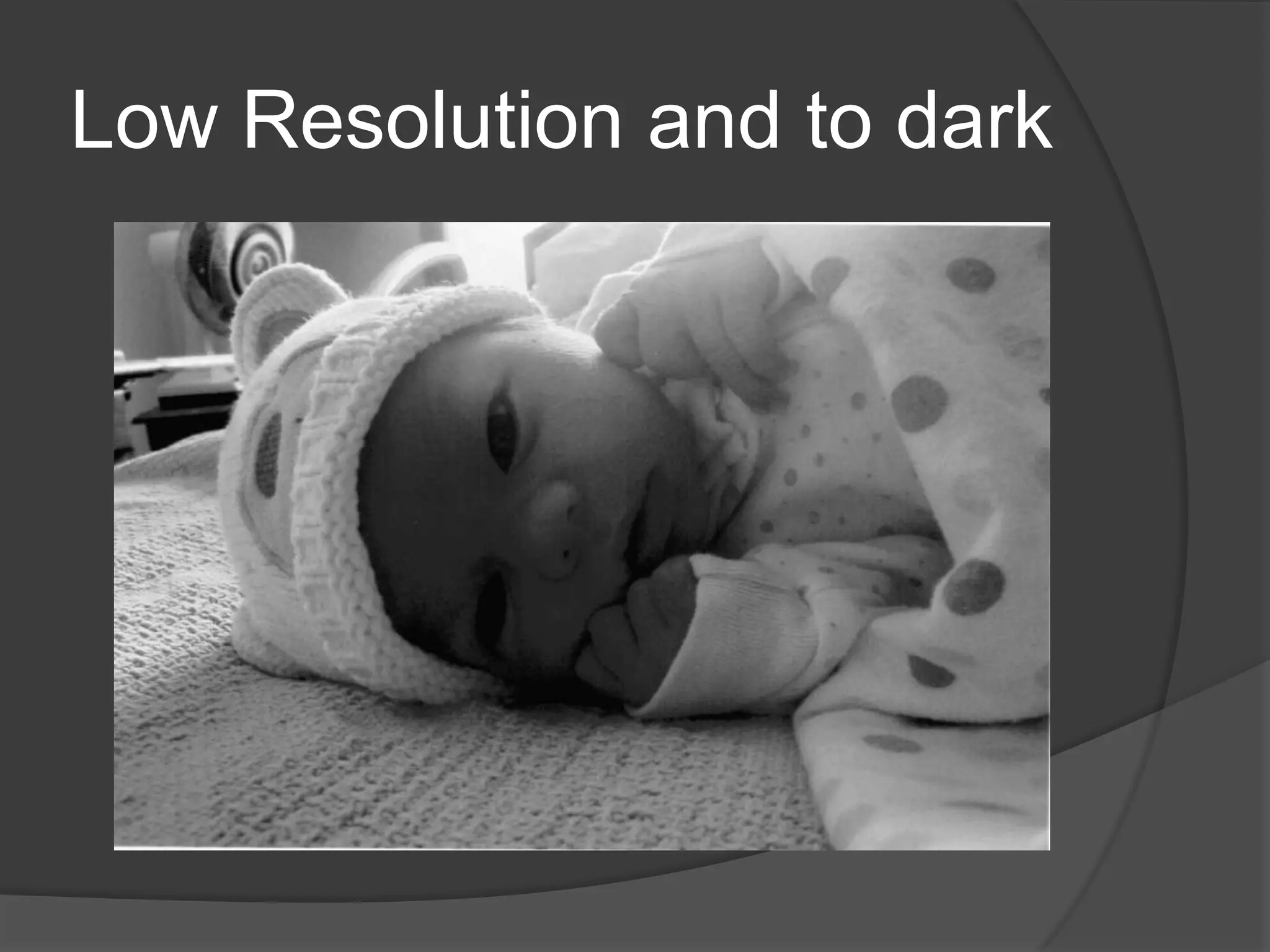 Low Resolution and to dark
 