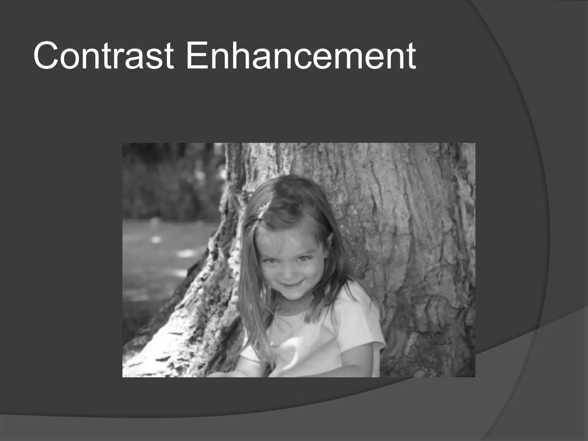 Contrast Enhancement
 