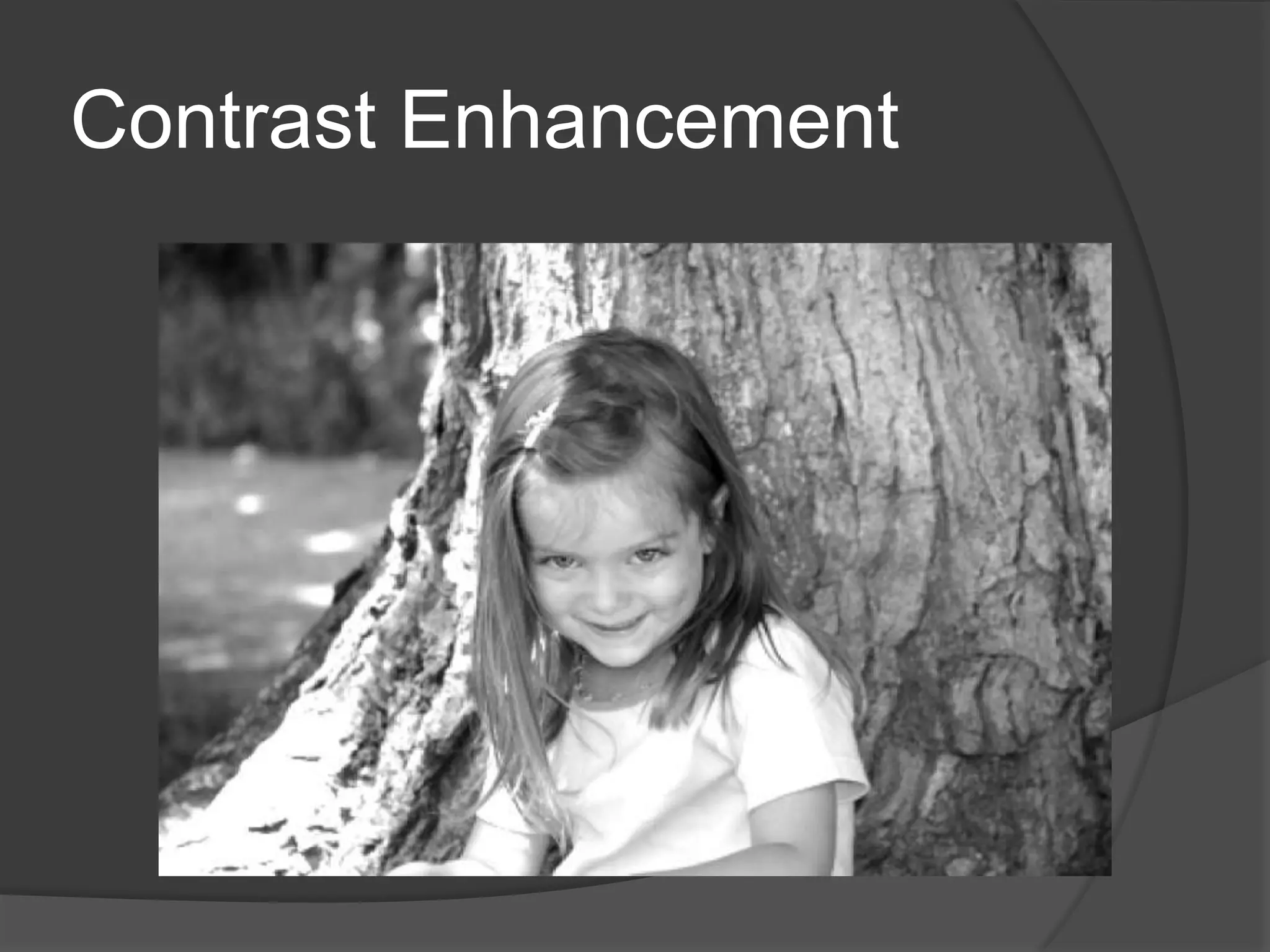 Contrast Enhancement
 