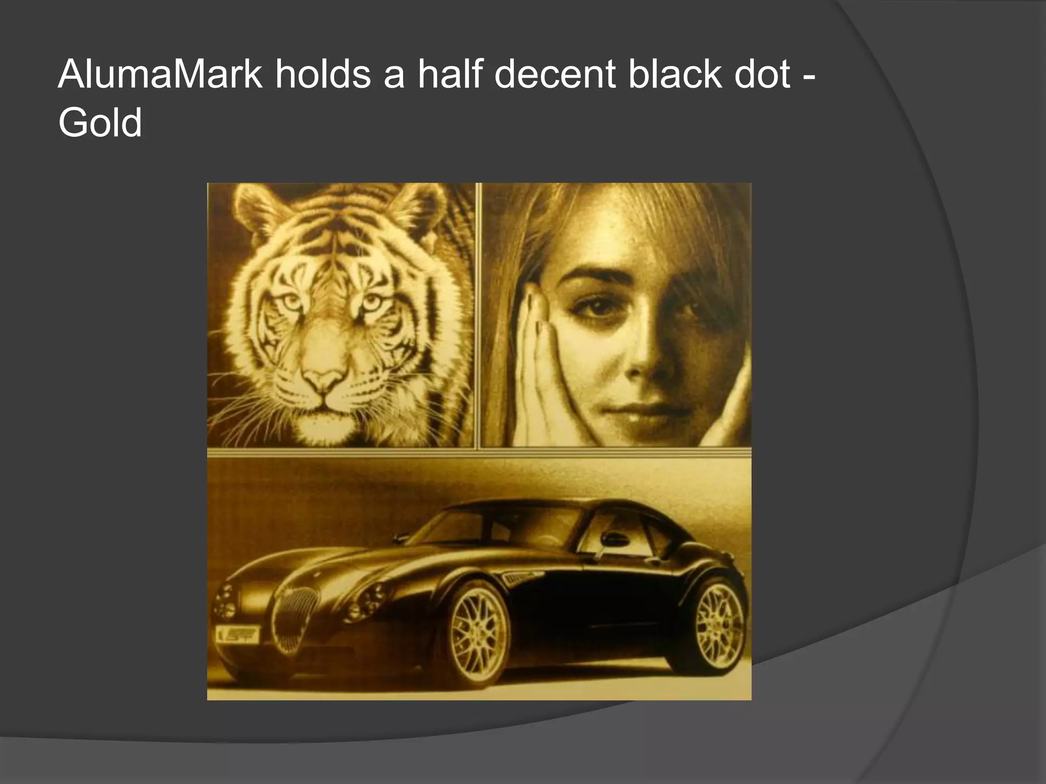 AlumaMark holds a half decent black dot -
Gold
 