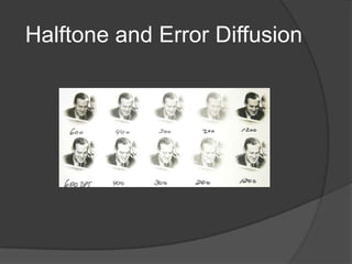 Halftone and Error Diffusion
 