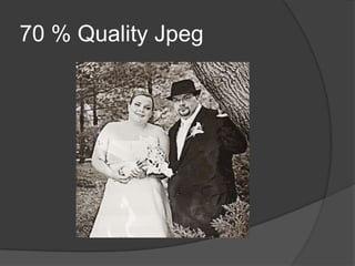 70 % Quality Jpeg
 