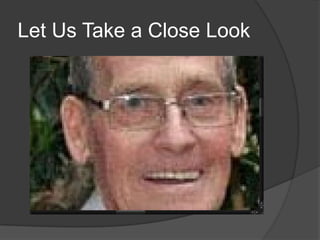 Let Us Take a Close Look
 