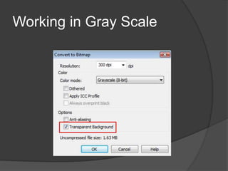 Working in Gray Scale
 