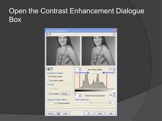 Open the Contrast Enhancement Dialogue
Box
 