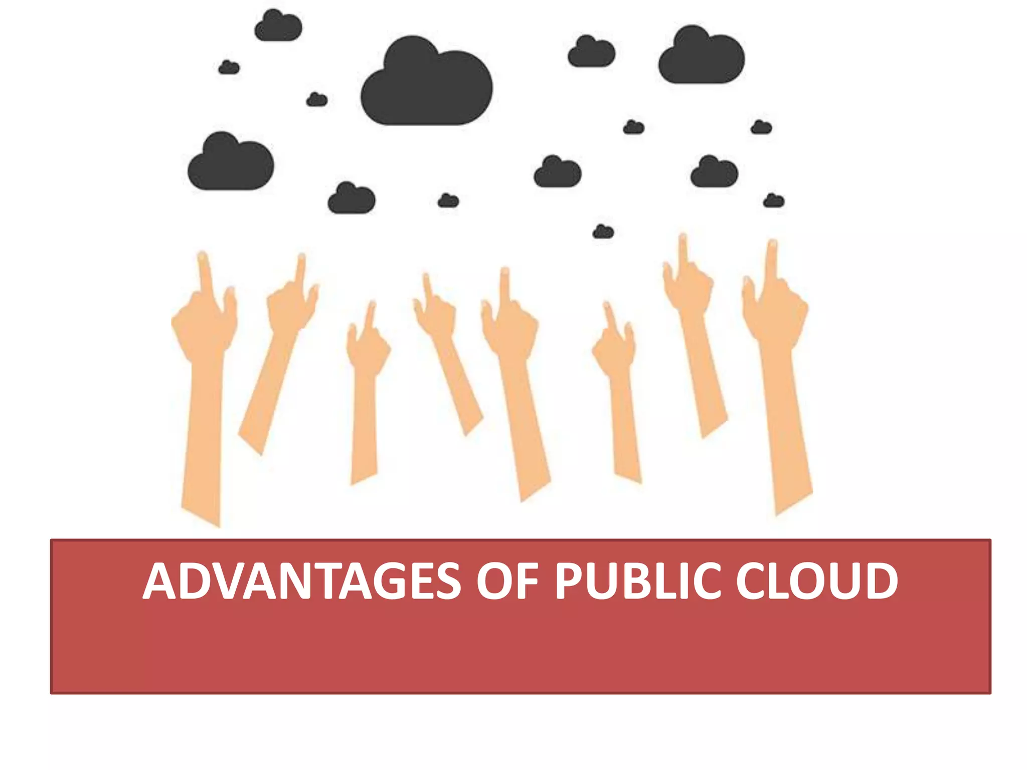 ADVANTAGES OF PUBLIC CLOUD
 