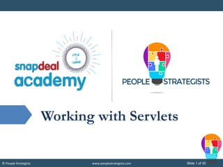 Slide 1 of 30© People Strategists www.peoplestrategists.com
Working with Servlets
 