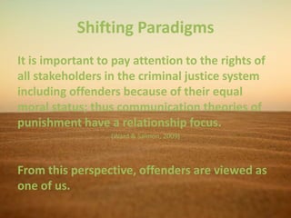 Shifting Paradigms
It is important to pay attention to the rights of
all stakeholders in the criminal justice system
inclu...