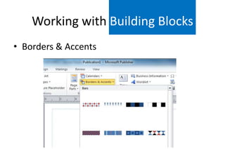 Working with Building Blocks
• Borders & Accents

 