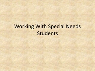 Working With Special Needs Students 