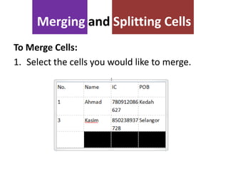 Merging and Splitting Cells
To Merge Cells:
1. Select the cells you would like to merge.

 