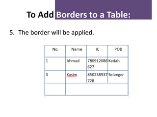 To Add Borders to a Table:
5. The border will be applied.

 