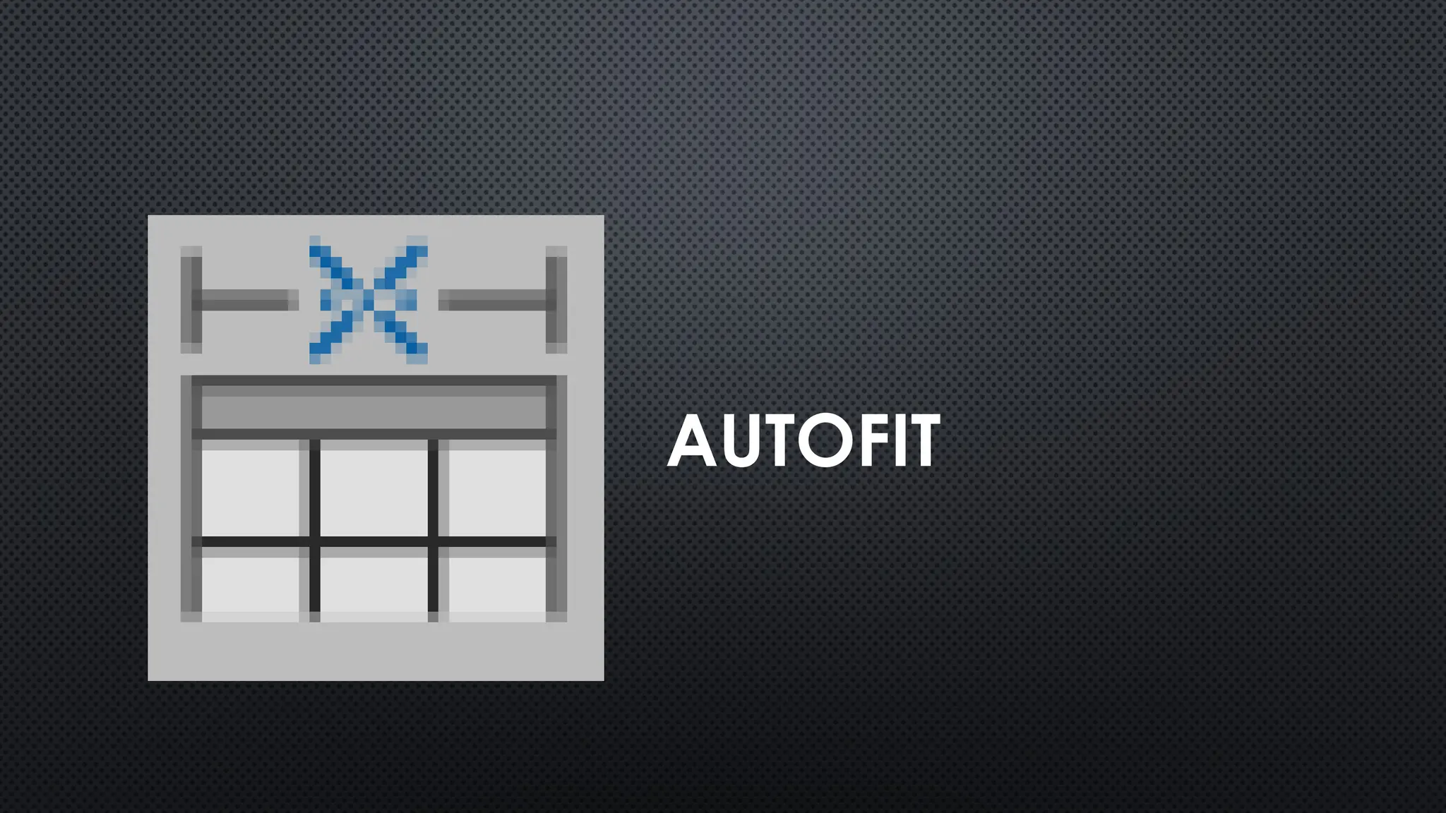 AUTOFIT
 