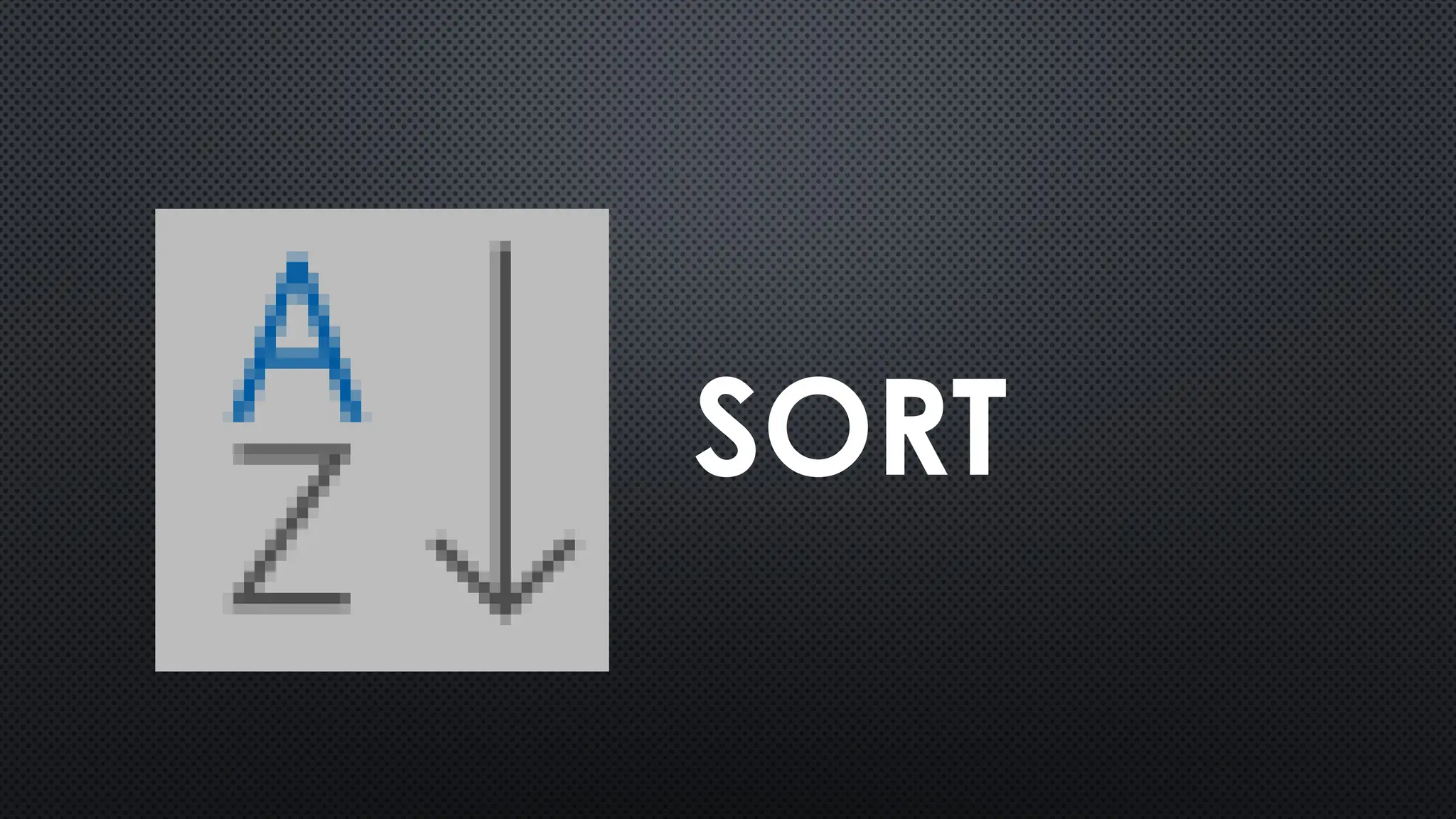 SORT
 