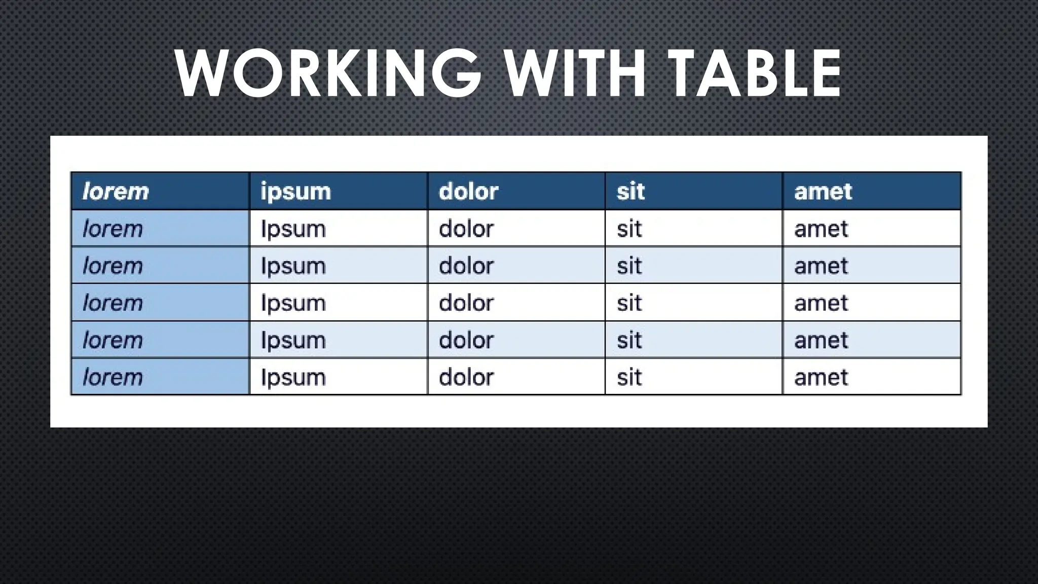 WORKING WITH TABLE
 