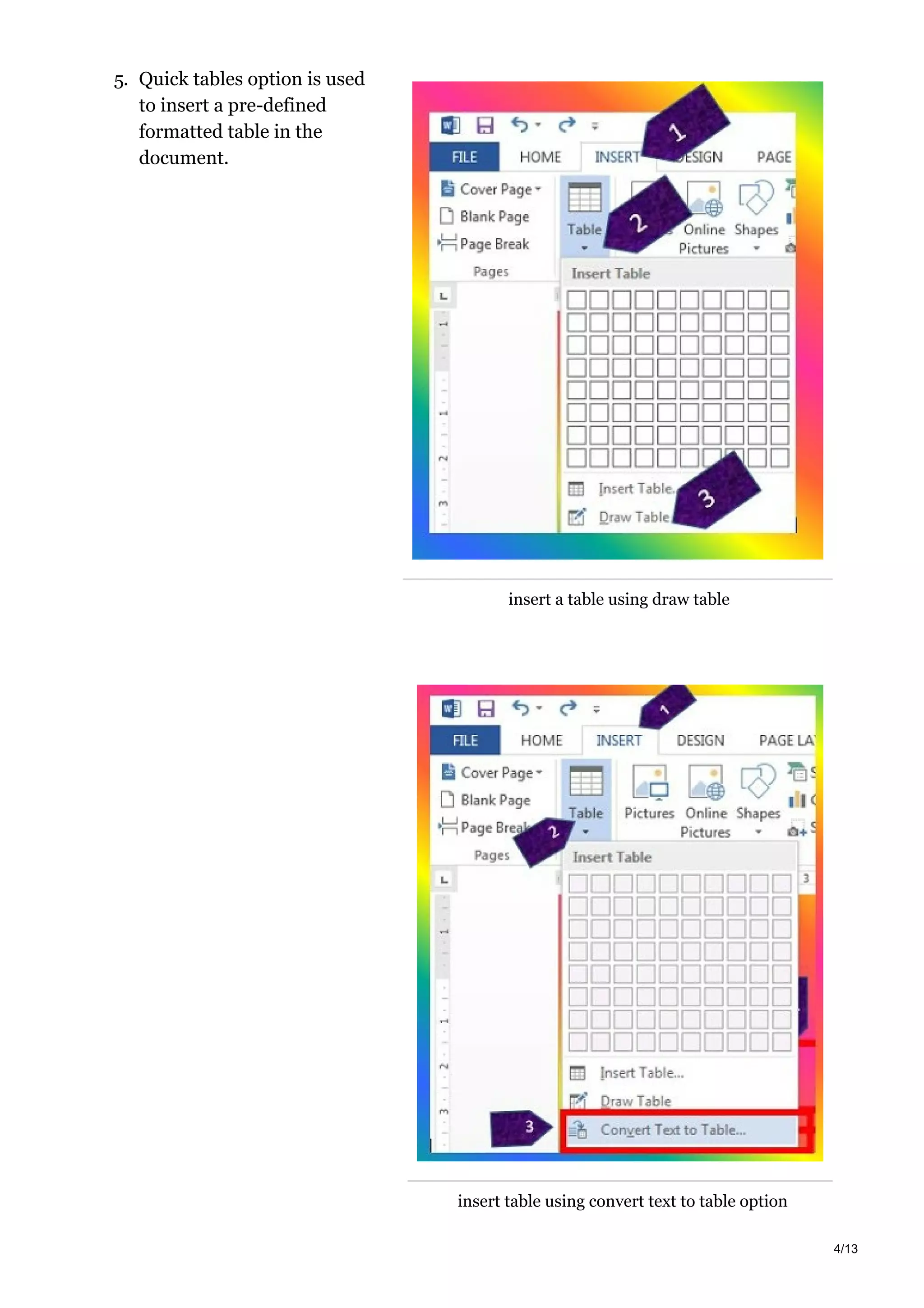 insert a table using draw table
insert table using convert text to table option
5. Quick tables option is used
to insert a pre-defined
formatted table in the
document.
4/13
 