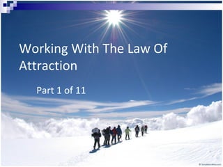 Working With The Law Of Attraction Part 1 of 11  