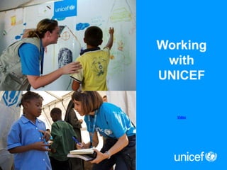 Working
with
UNICEF
Video
 