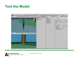 Test the Model
Getting Started with Unity
 