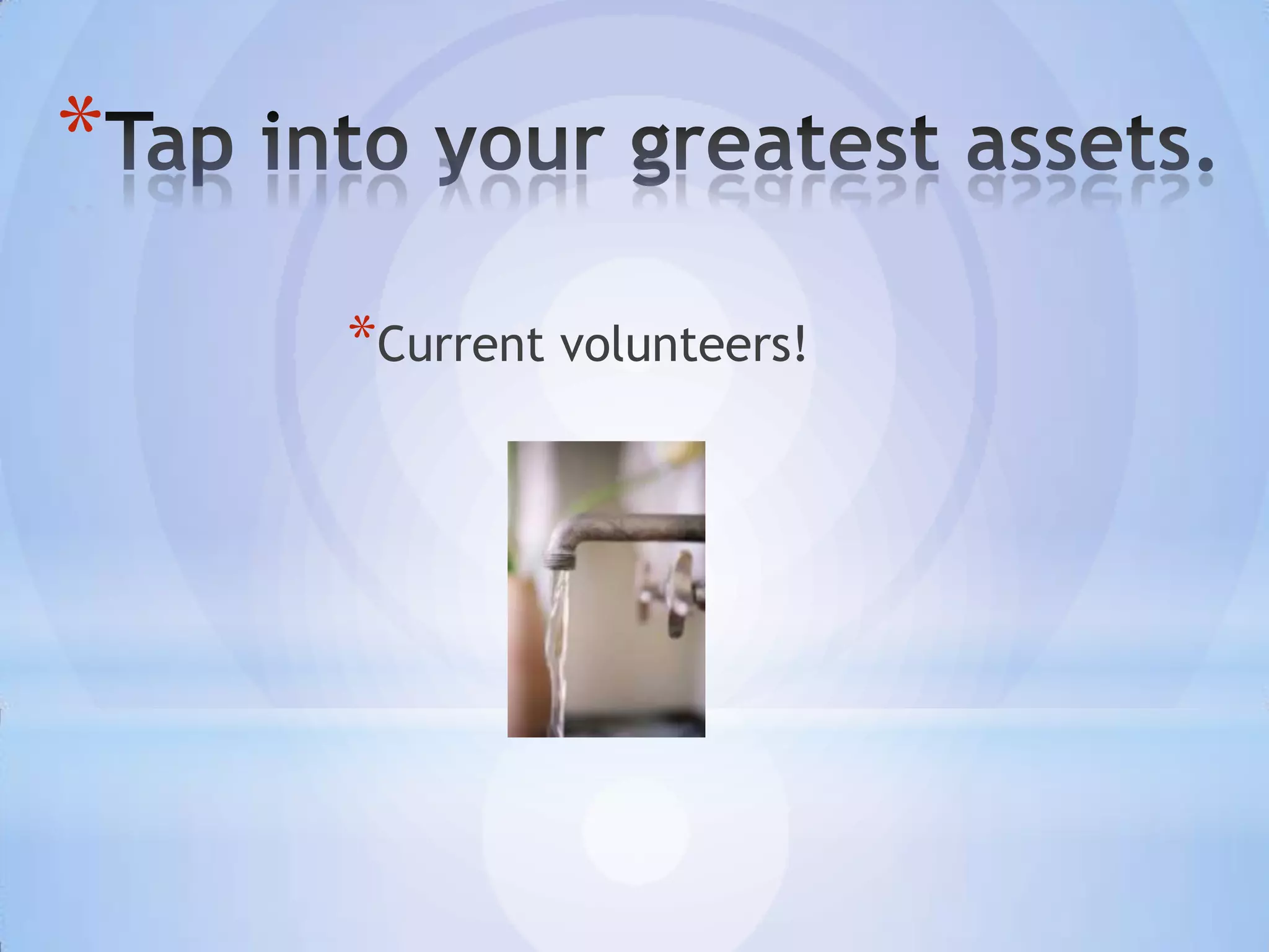 *
    *Current volunteers!
 