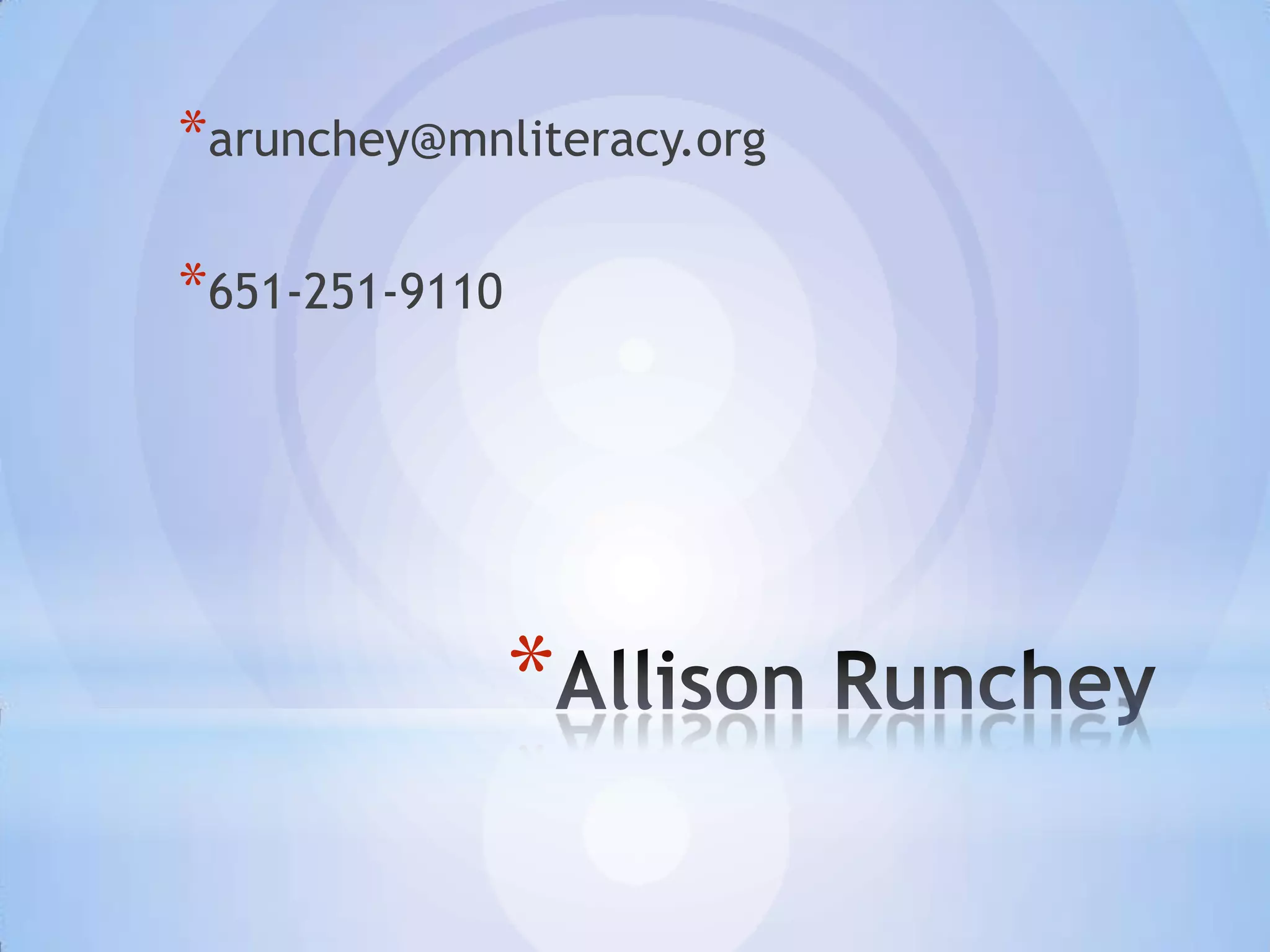 *arunchey@mnliteracy.org

*651-251-9110




                *
 