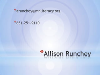 *arunchey@mnliteracy.org

*651-251-9110




                *
 