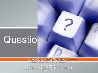 Questions?http://www.realestatewebmasters.com/blogs/calzephyr/7696/show/Nathan.Whitley-Grassi@ESC.edu