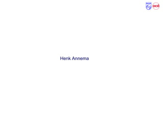 Sharing expertise between Philips and Oce
Henk Annema
 