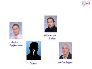 Participants
Andre
Spijkerman
Leo Coolegem
Wil van der
Linden
Guest
 