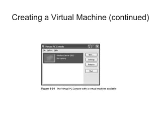 Creating a Virtual Machine (continued)
 