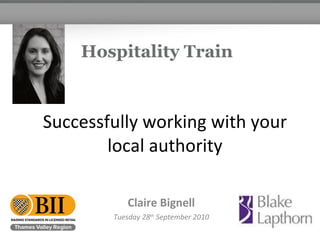 Successfully working with your local authority Claire Bignell Tuesday 28 th  September 2010 