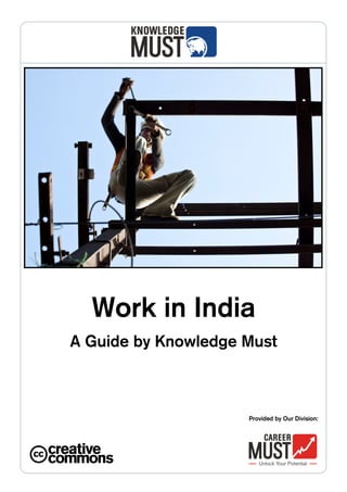 Work in India
A Guide by Knowledge Must



                     Provided by Our Division:
 