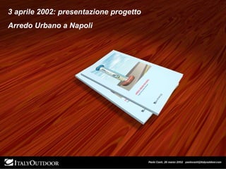 3 aprile 2002: presentazione progetto Arredo Urbano a Napoli 