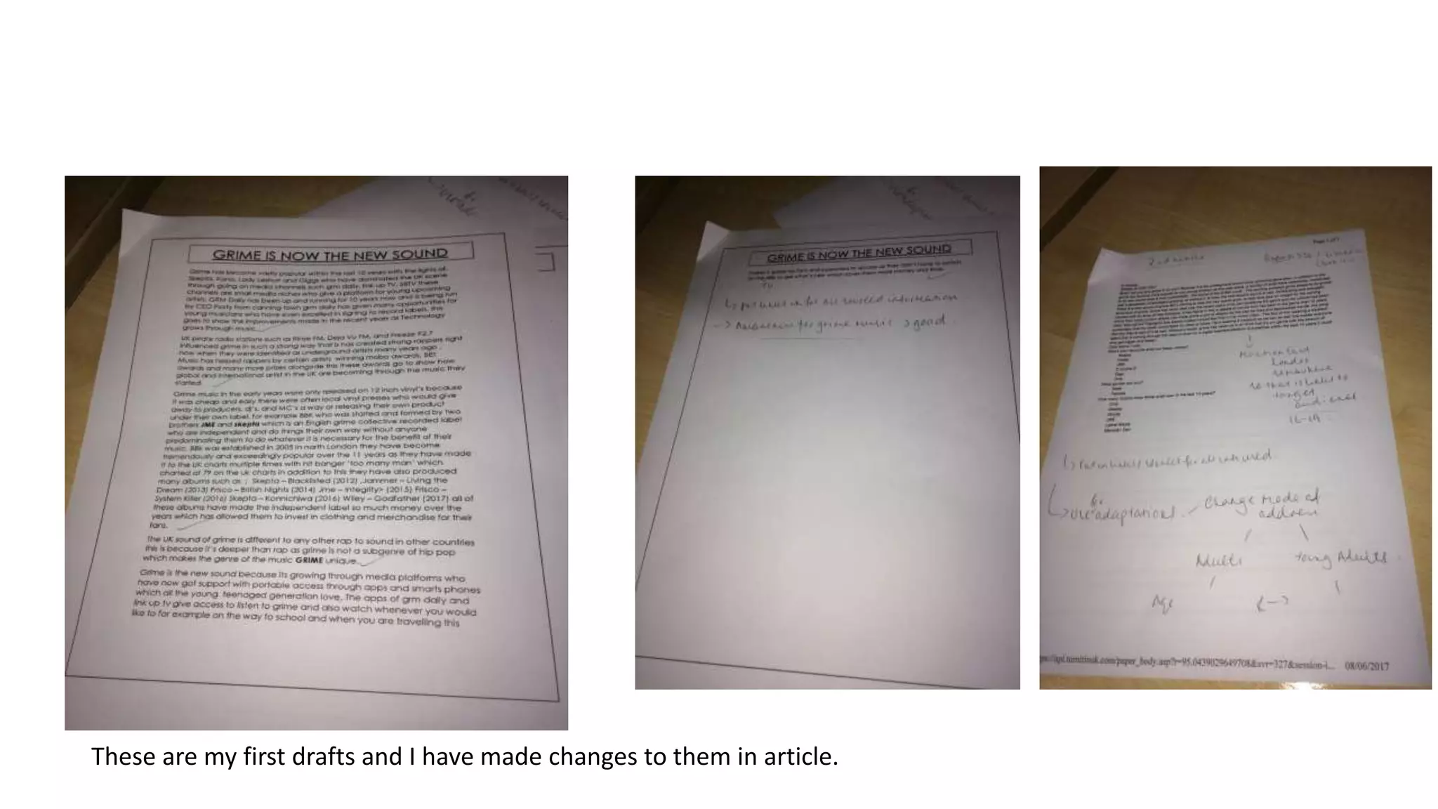 These are my first drafts and I have made changes to them in article.
 