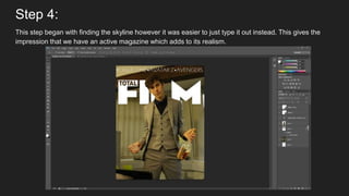 Step 4:
This step began with finding the skyline however it was easier to just type it out instead. This gives the
impression that we have an active magazine which adds to its realism.
 