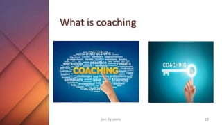 What is coaching
18
pre. by jaleto
 