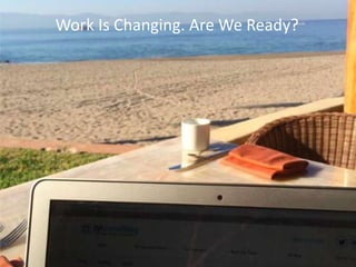 Work Is Changing. Are We Ready?
 