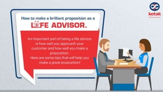 How to make a brilliant proposition as a Life Advisor