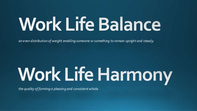 Work life harmony